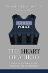 The Heart Of A Hero: Daily Devotionals for Christian Police Officers - Nicole G M - 9798224673384
