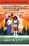 Journeys of the Heart: Tales of Empathy and Adventure Across Cultures - Sabat Beatto - 9798224674053