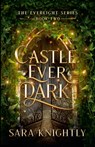 Castle Ever Dark - Sara Knightly - 9798224675517