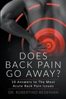 Does Back Pain Go Away? 10 Answers To The Most Acute Back Pain Issues - Robertino Bedenian - 9798224699384