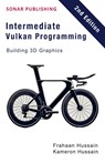 Intermediate Vulkan Programming- Building 3D Graphics - Kameron Hussain ; Frahaan Hussain - 9798224701971