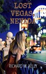 Lost Vegas, Nevada - Richard W. Kelly - 9798224705276