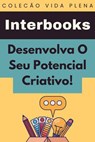 Desenvolva O Seu Potencial Criativo! - Interbooks - 9798224707201