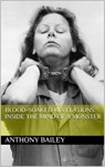 Blood-Soaked Revelations: Inside the Mind of a Monster - Anthony Bailey - 9798224710652