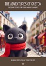 The Adventures of Gaston Five Short Stories for Young Language Learners: Bilingual French-English Stories for Kids - Artici Kids - 9798224714742