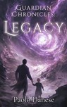 Guardian Chronicles: Legacy - Paolo Danese - 9798224718993