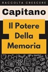 Il￼ Potere Della Memoria - Capitano Edizioni - 9798224722860