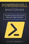 Mastering PowerShell - Chloe Annable - 9798224729005