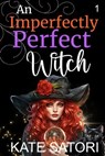 An Imperfectly Perfect Witch - Kate Satori - 9798224730889