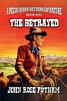 The Betrayed - John Rose Putnam - 9798224740246