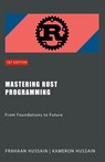 Mastering Rust Programming - Kameron Hussain ; Frahaan Hussain - 9798224746279