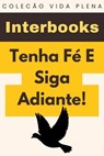 Tenha Fé E Siga Adiante! - Interbooks - 9798224748273