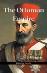 The Ottoman Empire - History Nerds - 9798224751211