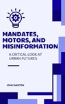 Mandates, Motors, and Misinformation - John Shenton - 9798224752362