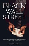 Black Wall Street - History Titans - 9798224759286
