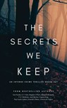 The Secrets We Keep: An Intense Crime Thriller Boxed Set - Meghan O'Flynn ; Jack Benton ; Malcolm Richards ; P. D. Workman ; Emerald O'Brien ; Paul Austin Ardoin ; Tom Fowler ; Victoria M. Patton ; Virginia King ; D. F. Hart - 9798224765539