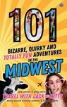 101 Bizarre, Quirky and Totally Fun Adventures in the Midwest - Travel with Jack and Kitty ; Jack Norton ; Kitty Norton - 9798224773480