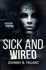 Sick and Wired - Johnny B. Truant ; Avery Blake - 9798224775347