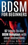 BDSM For Beginners: 57 Ready-To-Use BDSM Roleplays With Clear Instructions - More Sex More Fun Book Club - 9798224782512