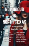 Notorious in North Texas - Sisters in Crime North Dallas - 9798224806164