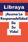 ¡Asuma La Responsabilidad De Su Vida! - Libraya - 9798224807819