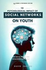 The Psychological Impact of Social Networks on Youth - David Sandua - 9798224808540