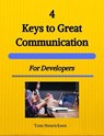 4 Keys to Great Communication for Developers - Tom Henricksen - 9798224814749