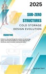 Sub-Zero Structures: Cold Storage Design Evolution - SANJIVAN SAINI - 9798224816781