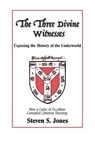 The Three Divine Witnesses - Steven S. Jones - 9798224819270