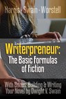 Writerpreneur: The Basic Formulas of Fiction - William Foster Harris ; Dwight V. Swain ; Dr. Robert C. Worstell - 9798224825745