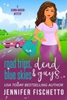 Road Trips, Blue Skies & Dead Guys - Jennifer Fischetto - 9798224832750