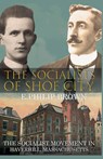 The Socialists of Shoe City - E. Philip Brown - 9798224833023