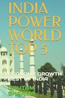 INDIA POWER WORLD TOP 5 - Gautam Sharma - 9798224839131