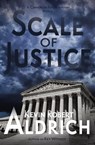 Scale of Justice - Kevin Robert Aldrich - 9798224840069