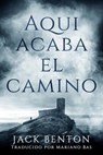 Aquí acaba el camino - Jack Benton - 9798224841479