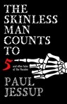 The Skinless Man Counts to Five and Other Tales of the Macabre - Paul Jessup - 9798224845118