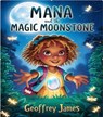 Mana and the Magic Moonstone - Geoffrey JAMES - 9798224850310
