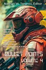 Bullet Points 4 - Nathan Toronto ; Joe Prosit ; Lucas Enne ; Lesley L. Smith ; Henry McFarland ; Andrew Knighton ; Daniel Elliot ; Rick Kennett - 9798224852055