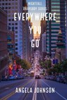 Everywhere You Go - Angela Johnson - 9798224857036