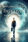 Exploring Your Past Lives - Gloria Chadwick - 9798224865598