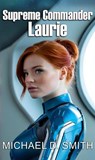 Supreme Commander Laurie - Michael D. Smith - 9798224867417