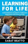 Learning For Life: Empowering Students Through Personalized Education - Sabat Beatto - 9798224880768