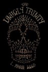 The Unholy Trinity - L .Marie Wood - 9798224888511