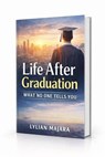 Life after Graduation: what no one tells you - Tiisetso Lylian Majara - 9798224903603