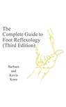 The Complete Gide to Foot Reflexology (Third Edition) - Kevin Kunz ; Barbara Kunz - 9798224905942