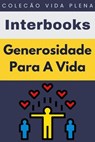Generosidade Para A Vida - Interbooks - 9798224906208