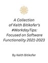 Workday Gold: A Collection of Keith Bitikofer’s #WorkdayTips Focused on Software Functionality 2021-2023 - Keith Bitikofer - 9798224914302