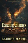 Dancing Flames at Haller Lake - Lauren Marie - 9798224943470