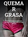 QUEMA R GRASA El arte de YComer en movimiento: - Jeffery William Long - 9798224945153