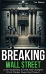 The Biggest Secret on Wall Street: A Groundbreaking Secret that Will Change the Way You Invest in the Stock Market - Tim Morris - 9798224947638